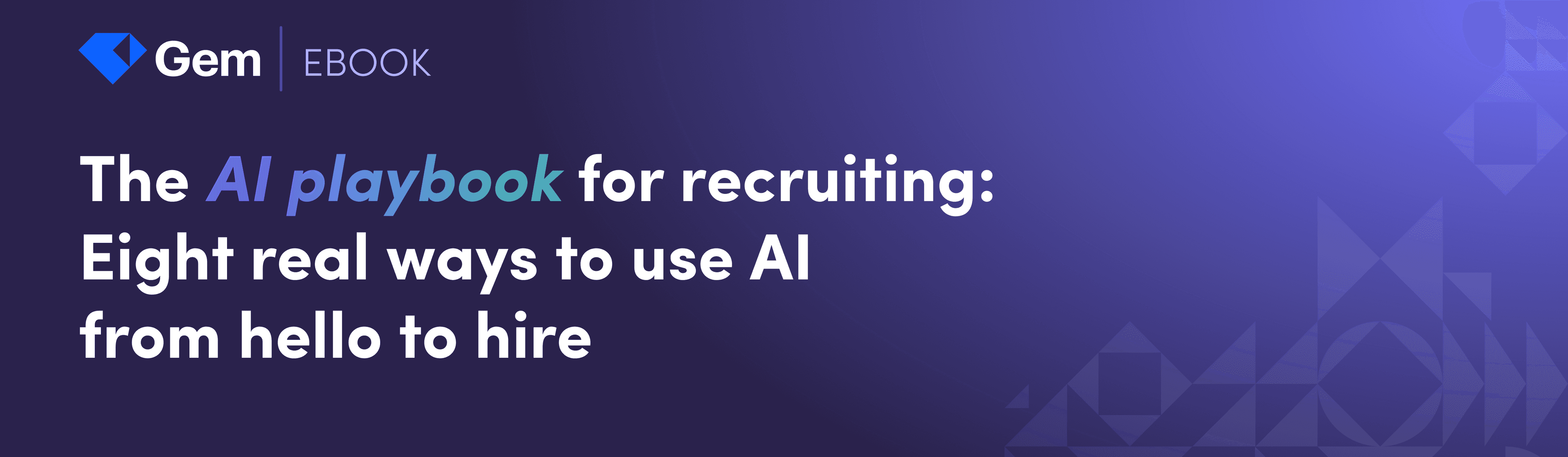 The AI playbook for recruiting: Eight real ways to use AI from hello to hire | Hero image